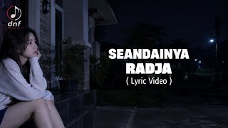 SEANDAINYA - RADJA I COVER DNF MUSIC (LYRIC VIDEO) #viral #fyp #viralvideo #music #cover #radja #yt 