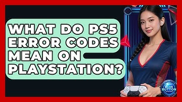 What Do PS5 Error Codes Mean On PlayStation? - Blue Button Gaming