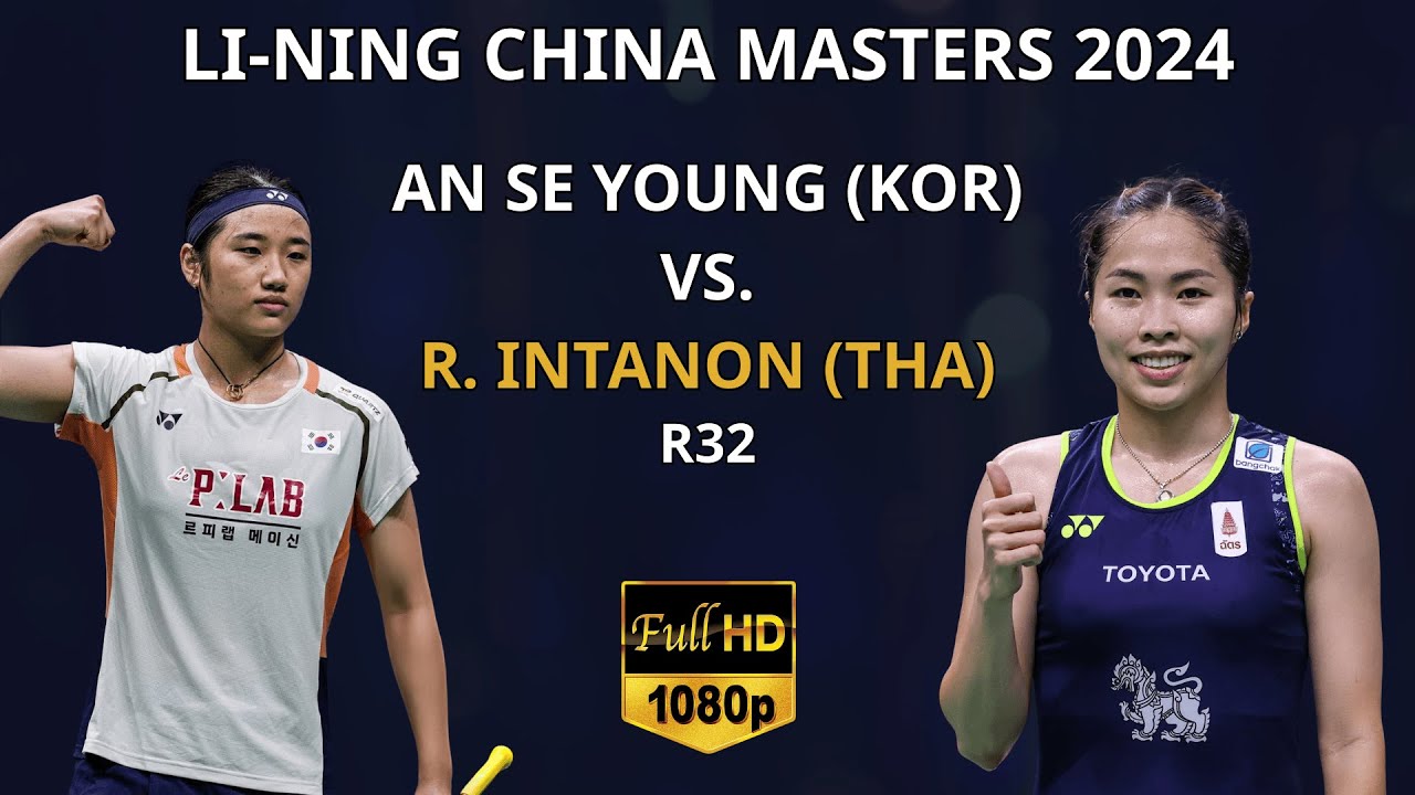 China Masters 2024] 안세영 vs 라차녹 인타논 | 여자 단식 32강 하이라이트 | An Se Young vs Ratchanok Intanon | WS R32