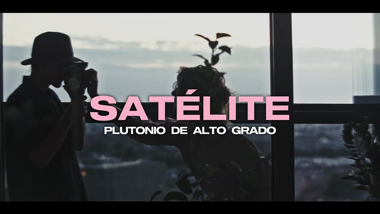 在 YouTube 上觀看「Plutonio de Alto Grado - SATÉLITE (Video Oficial)」