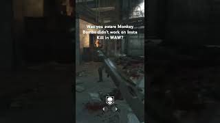 Was You Aware That Monkey Bombs didn&#39;t work on Insta Kill in WAW ? I wasn&#39;t.