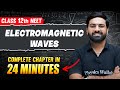 ELECTROMAGNETIC WAVES in 24 Minutes | FULL CHAPTER For NEET | PhysicsWallah
