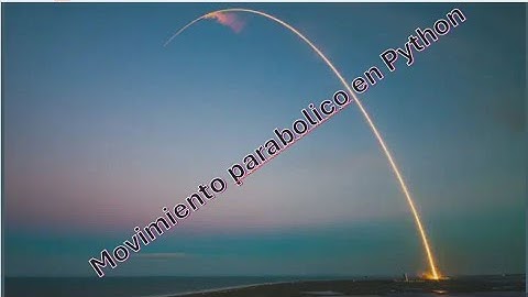 Física :Movimiento Parabòlico con Python