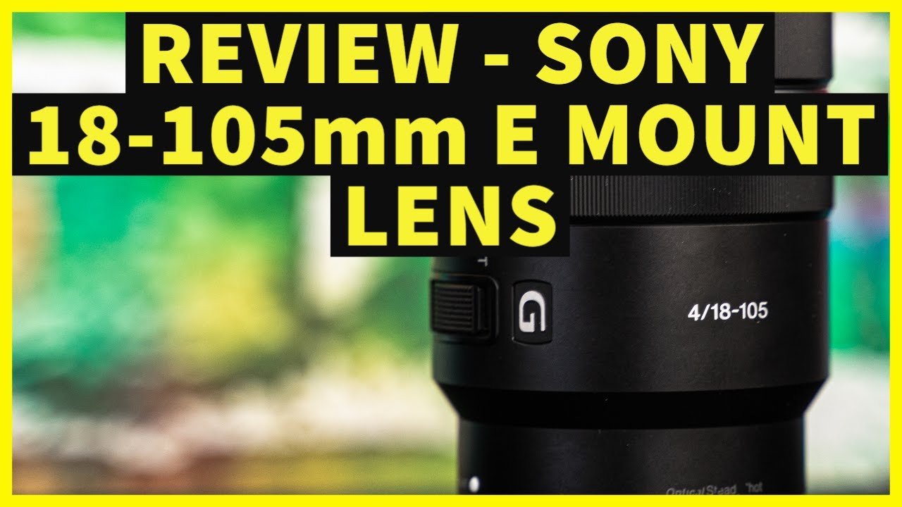 SONY 18-105mm F4 Review - SUPERB ALL ROUND E MOUNT ZOOM LENS!