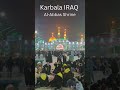 کربلا عراق حرم حضرت عباس یکی از مقدس ترین اماکن در عراق