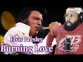 FIRST TIME HEARING | ELVIS PRESLEY - &quot;BURNING LOVE&quot; | (ALOHA FROM HAWAII, LIVE IN HONOLULU 1973)