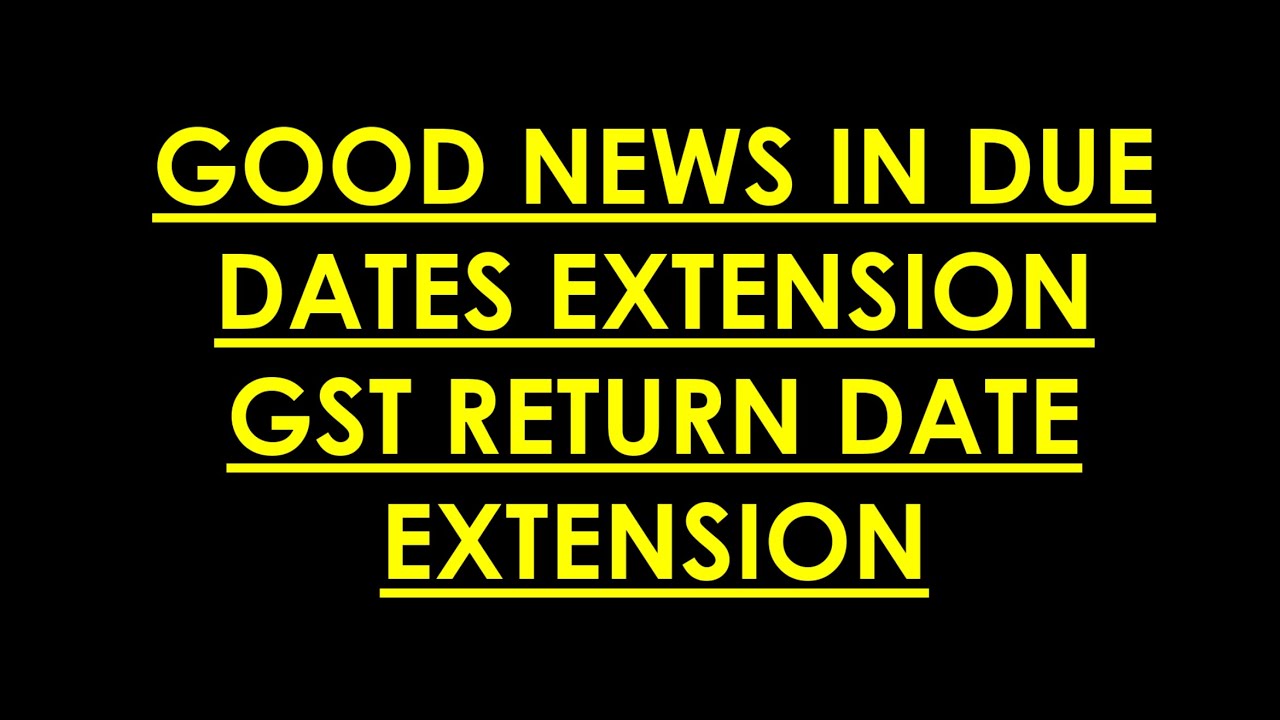 GOOD NEWS ,DUE DATES EXTENSION NEWS YouTube