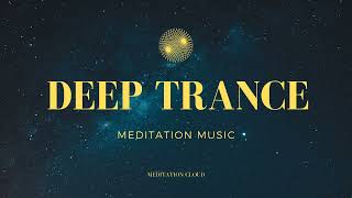 Deep Trance Music - Healing Zen Meditation Music, Relax Music Meditation for Deep Trance Experience