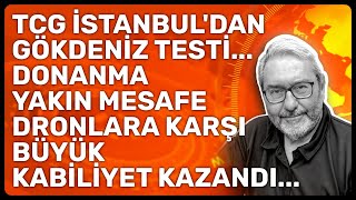 Tcg İstanbuldan Gökdeni̇z Testi̇... Donanma Yakin Mesafe Dronlara Karşi Büyük Kabi̇li̇yet Kazandi...