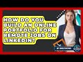 How Do You Build An Online Portfolio For Remote Jobs On LinkedIn? - Get Linked Together