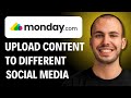 How To Use Monday Com In Uploading Content To Different Social Media [2026 GUIDE]
