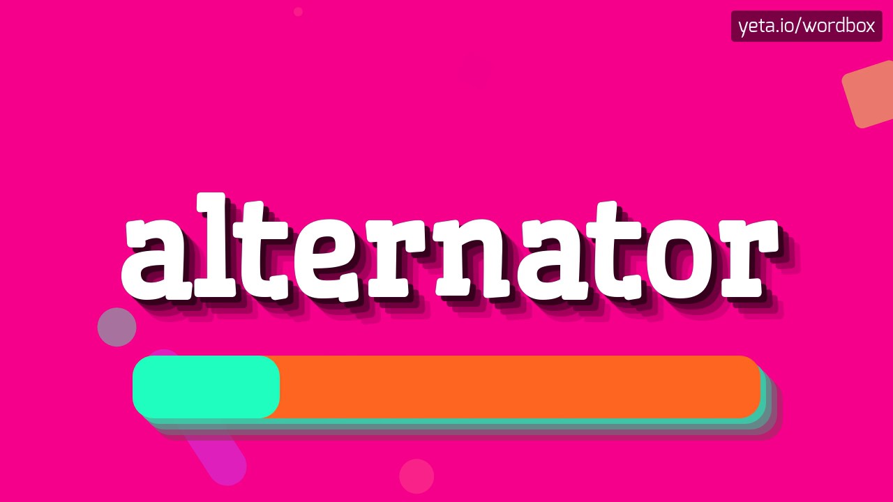 ALTERNATOR HOW TO PRONOUNCE IT!? YouTube