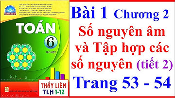 Toán Lớp 6 Bài 1 Chương 2 | Số Nguyên Âm Và Tập Hợp Các Số Nguyên | Trang 53 54 | Chân Trời Sáng Tạo