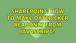 Sharepoint: How to make datepicker readonly from javascript? (2 Solutions!!)