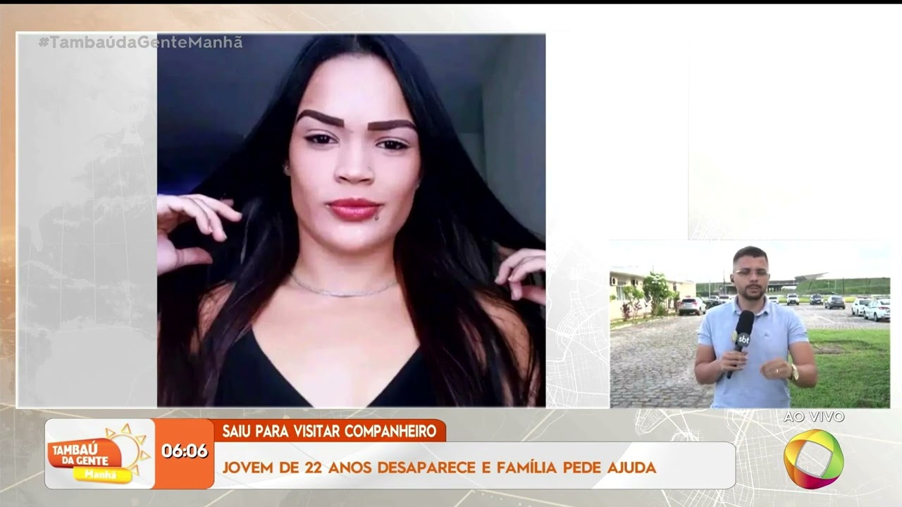 Saiu para visitar companheiro: jovem desaparece e família pede ajuda - Tambaú da Gente Manhã