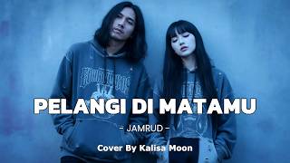 Pelangi Di Matamu  Jamrud cover By Kalisa Moon Lagu Kenangan 2000an