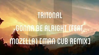 Tritonal - Gonna Be Alright (feat. Mozella) [Man Cub Remix]
