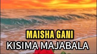 Download lagu KISIMA MAJABALA SONG MASIKINI JEURI--MAISHA GANI Audio Dr Shija video production 0784382449