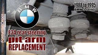 E34 REAR STEERING PIT ARM REPLACEMENT: BMW 5 Series 1988 to 1995