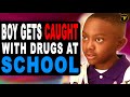 Boy Gets Caught With Drugs At School, End Will Shock You.