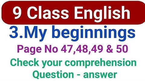 9th english My Beginnings  page no 47 48 49 &50 questions and answers #studywithparashuram