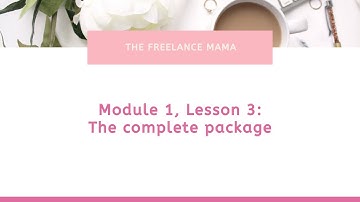 Module 1, Lesson 3 - the complete package video