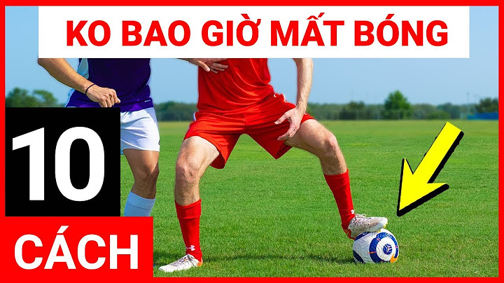 🔥 10 CÁCH GIỮ BÓNG KHÔNG BAO GIỜ MẤT (Vietsub)