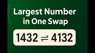 Largest Number in One Swap | GeeksforGeeks Problem Explanation & Solution