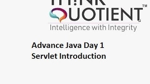 ThinkQuotient Pre Placement Kit Advance Java Day 1 Servlet Introduction