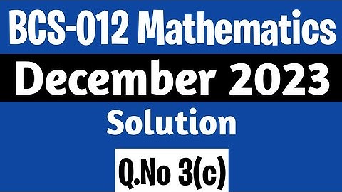 Q. 3(c) | BCS-012 Dec 2023 Solution | BCS 12 Solved Question Paper | BCS 012 Maths Syllabus IGNOU