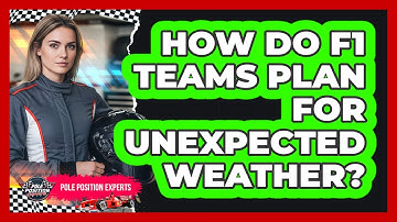 How Do F1 Teams Plan For Unexpected Weather?
