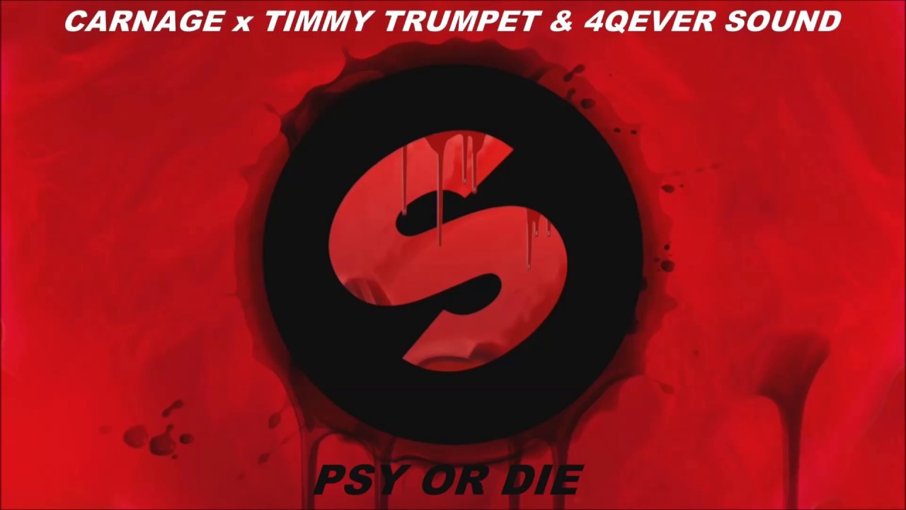 Carnage x Timmy Trumpet  4QEverSound   Psy Or Die Extended Mix