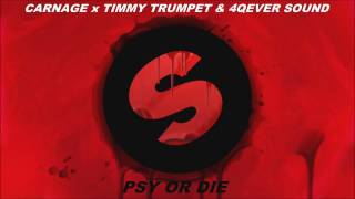 Carnage x Timmy Trumpet & 4QEverSound - Psy Or Die (Extended Mix) Resimi