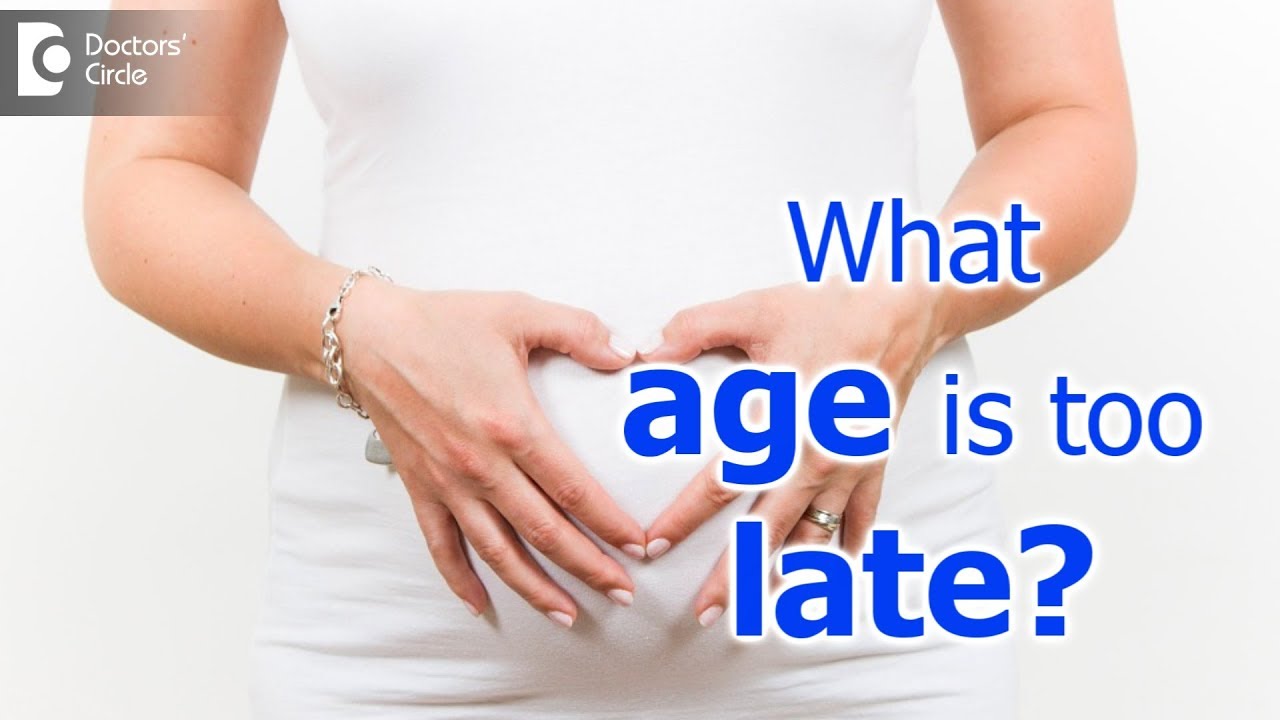 What age is it too late to have a baby? Dr. Smitha Khose YouTube