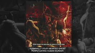 Watch Terminally Your Aborted Ghost Perpetuating Human Murder video