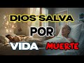 Dios Salva Por Vida o Por Muerte