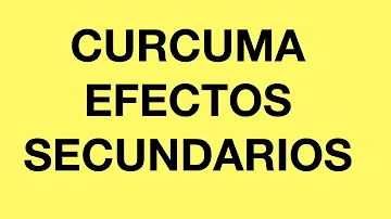 ¿Cuáles son los efectos secundarios de la cúrcuma?