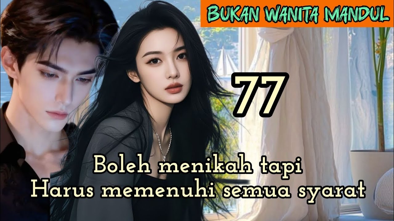 Part:77 Boleh menikah tapi Harus memenuhi semua syarat.