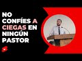 No Confíes a Ciegas en Ningún Pastor 😎 😎  Juan Manuel Vaz