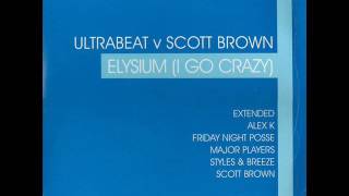 Ultrabeat Vs Scott Brown - Elysum ( I Go Crazy ) Alex K Remix