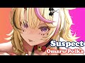 [Omaru Polka] - Suspect / hololive IDOL PROJECT