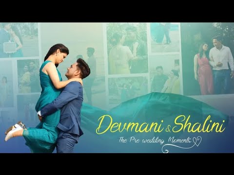 BEST PREE WEDDING VIDEO ! DEVMANI & SHALINI !DEVSHA #preewedding #youtube  #shadi #shooting