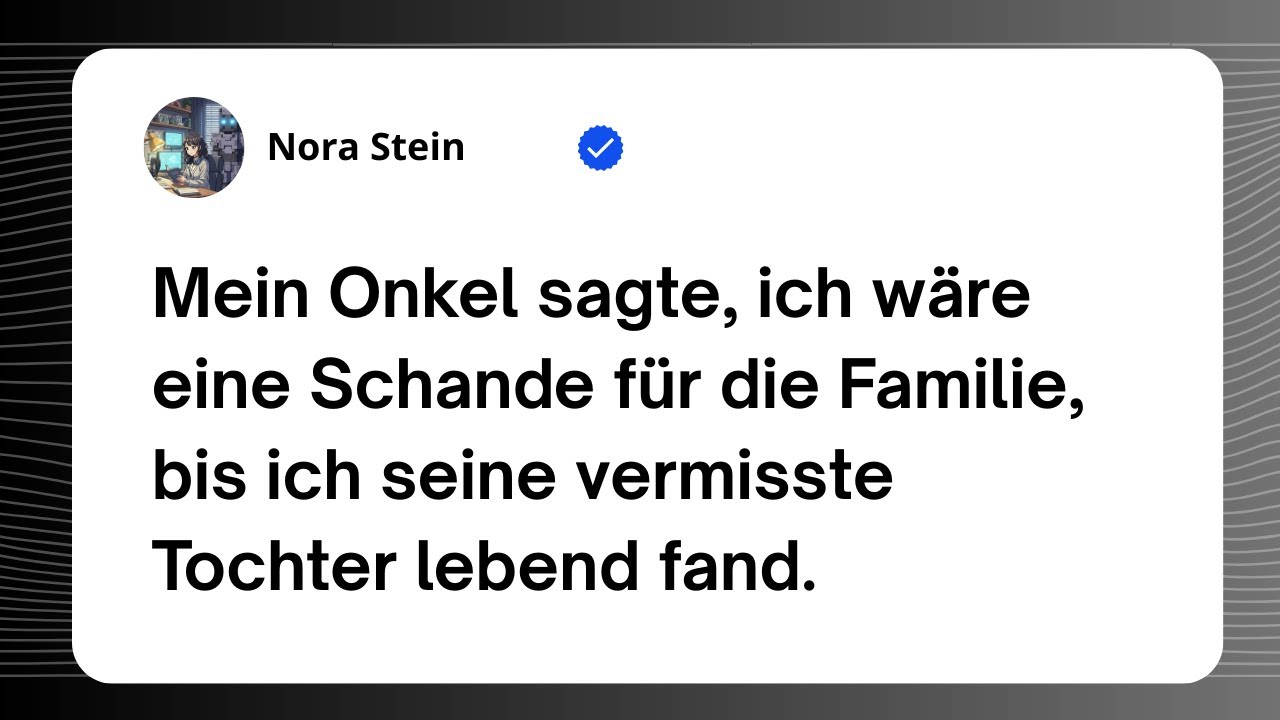 Mein Onkel sagte, ich wäre eine Schande für die Familie, bis ich seine vermisste