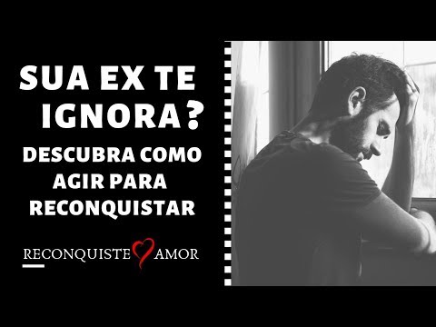 Sua ex te ignora ? Descubra como agir para reconquistar