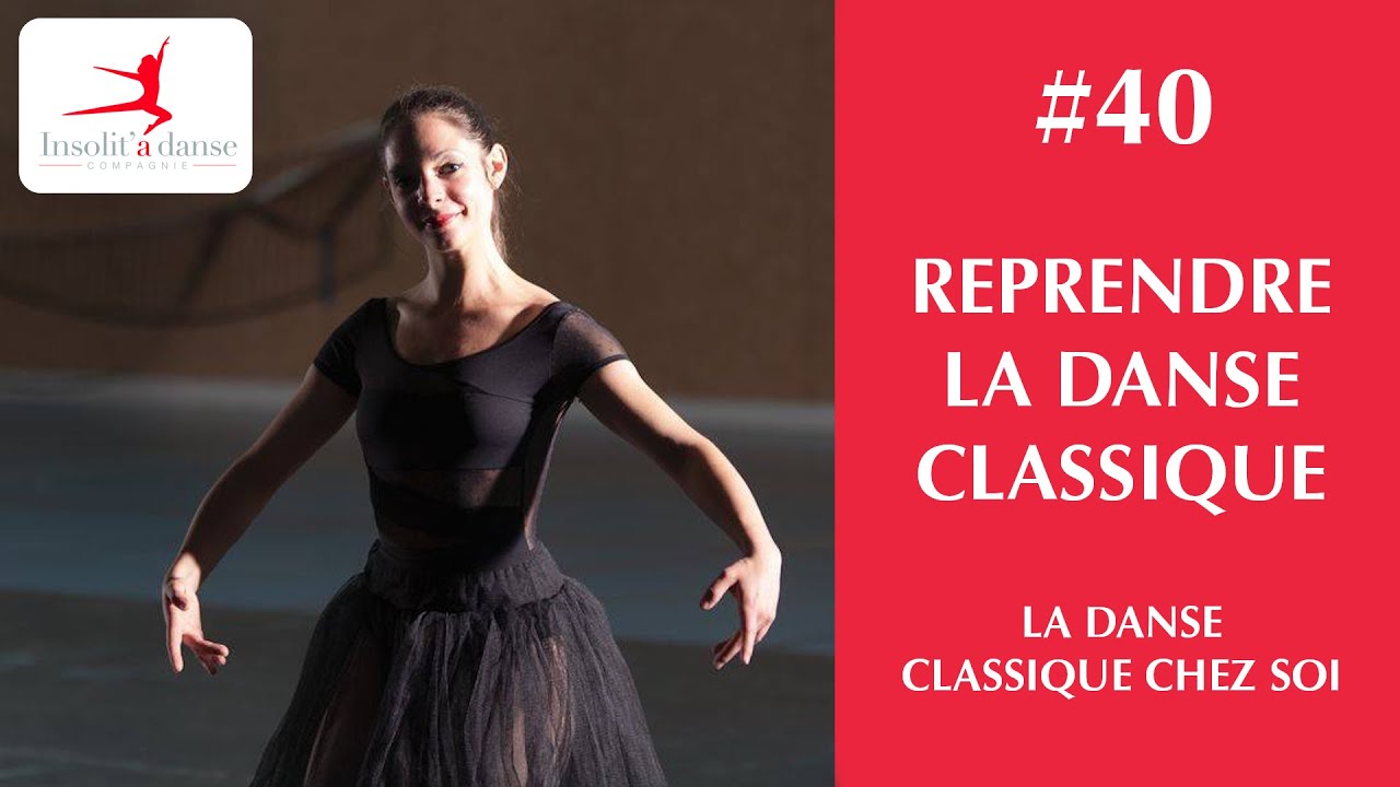 DANSE CLASSIQUE - JE REPRENDS !