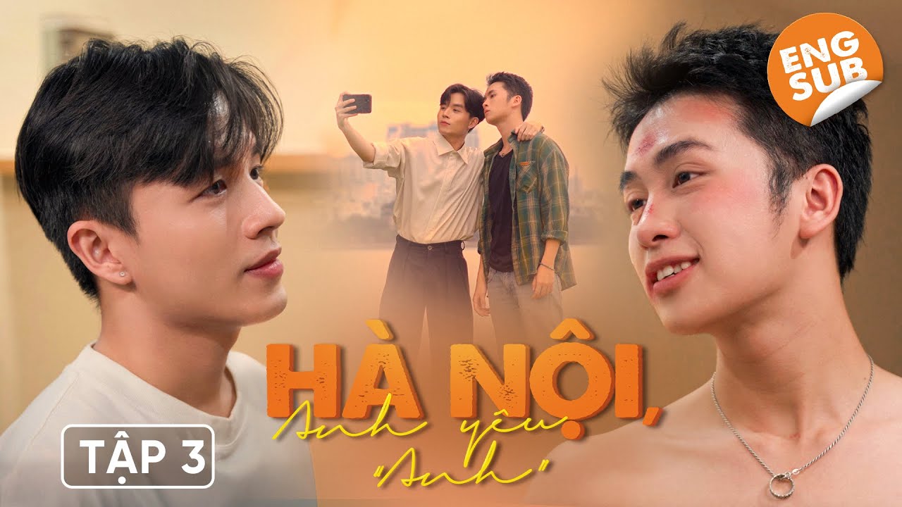 [Engsub EP.3] HÀ NỘI, ANH YÊU "ANH" | HOT BROTHER NEXT DOOR | BOYS LOVE VIETNAM