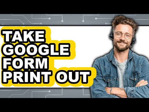 How to Take Google Form Print Out - Step by Step