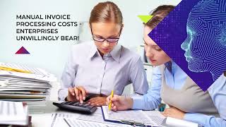 Manual Invoice Processing Costs – The Burden Enterprises Unwillingly Bear!