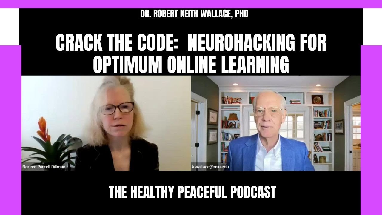 Ep 61 | Crack the Code: Neurohacking for Optimum Online Learning with Dr. Robert Keith Wallace