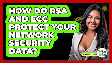 How Do RSA And ECC Protect Your Network Security Data? - Talking Tech Trends